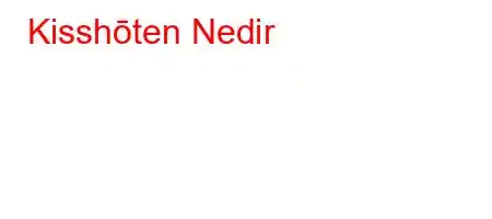 Kisshōten Nedir 